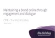Maintaing a brand online through engagement and dialogue  - Jonny Everett, The Chat Shop