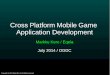 OGDC 2014_Cross platform mobile game application development_Mr. Makku J.Kero