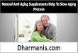 Natural Anti Aging Supplements Help To Slow Aging Process