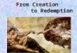 Creation to redemption