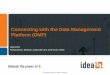 Connecting with the Data Management Platform (DMP) - Josh Given and Melissa Longnecker, IDEA