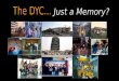 The DYC...Just A Memory?