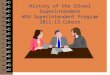 History of the School Superintendent WSU Superintendent Program 2011-13 Cohort