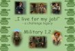 "I live for my job!" - Military 1.2