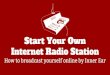 Start Your Own Internet Radio Station