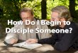 2. How Do I Begin to Disciple Someone? PDF