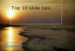 Top 10 slide tips