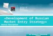 Russian Market Entry Strategy   28 08 (2)