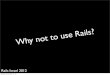 Why not to use Rails? (actually it's when not to use Rails)