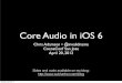 Core Audio in iOS 6 (CocoaConf San Jose, April 2013)