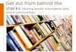 Get out from behind the stacks Sharing health information with online communities