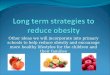 Long term strategies to reduce obesity