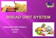 Bread unit system