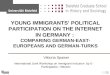 Young Immigrants’ Political Participation on the Internet in Germany : Comparing German-East-Europeans and German-Turks