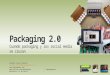Packaging 2 0: Social Media Oriented Packaging