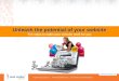 Unleash the potential of your website