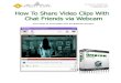 How to share video clips with chat friends via webcam