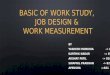 Basic of work study, work measurement & job design    om