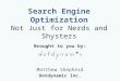 Search Engine Optimization: Not Just For Nerds and Shysters