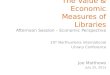 The Value & Economic Measures of Libraries - Economic Perspective