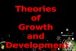 Theories of Growth and Development1