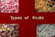 Types  Of    Fruits