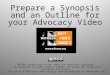 Prepare a Synopsis and an Outline for Your Advocacy Video