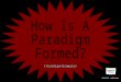 Paradigm (Down load power ponts presentation)