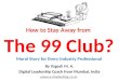 How to Stay Away from The 99 Club - Moral Story for Every Industry Professional