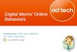 adtech San Francisco 2012: Digital Moms' Online Behaviors by Tiffini Hiss