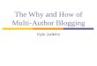 The Why and How of Multi Author Blogging