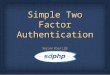 Simple Two Factor Authentication