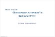 Not your Grandfather's Gravity