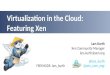 Linuxcon EU : Virtualization in the Cloud featuring Xen and XCP
