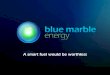 G.E.T. Smart - Smart Fuels: Blue Marble Energy Presentation