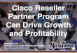 Cisco Reseller Partner Program Can Drive Growth and Profitability (Slides)
