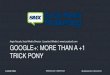 Google Plus - More Than a One Trick Pony by Angie Pascale