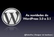 Novidades do WordPress 3.0 e 3.1