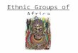 Ethnic groups of africa ppt