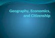 Geography, economics, and citizenship powerpoint