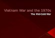 US History: Mid-Cold War - Vietnam and the 1970s