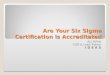Are Your Six Sigma Certification Is Accreditated