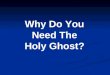 Why Do You Need The Holy Ghost