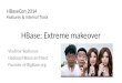 HBase: Extreme makeover