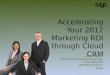 Sage CRM - Accelerating your 2012 Marketing ROI through Cloud CRM