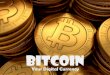 Bitcoin - Your Digital Currency