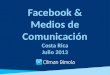 Facebook & Medios de Comunicación en Costa Rica Julio 2013