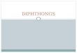 Diphthongs (edited)
