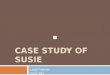 Case study of susie