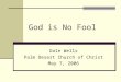 060507   God Is No Fool   Hebrews 2 1 4   Dale Wells